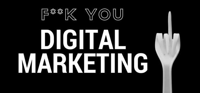 f**k you digital marketing